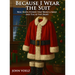 Because I Wear the Suit: Real Santa Stories that Bring a Smile and Tug at the Heart