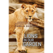 Lions in Our Garden: A Biographical Report of the Adventures and Thrilling Life of Pamela Goodman