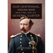 Our Centennial Indian War and the Life of General Custer: Volume 68