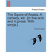 The Squire of Alsatia. a Comedy, Etc. [In Five Acts and in Prose. with Songs.]