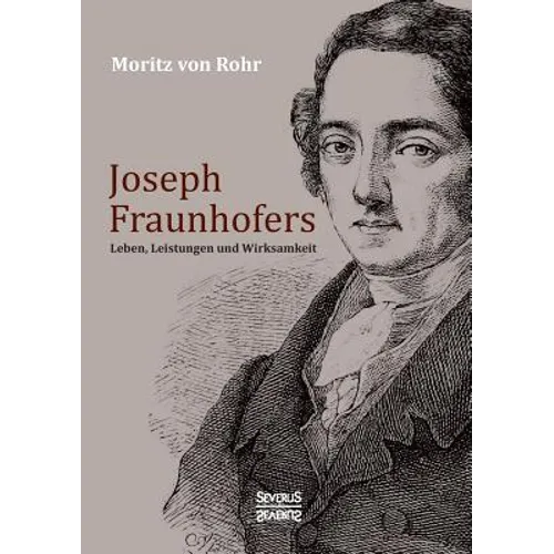 Joseph Fraunhofers Leben, Leistungen und Wirksamkeit