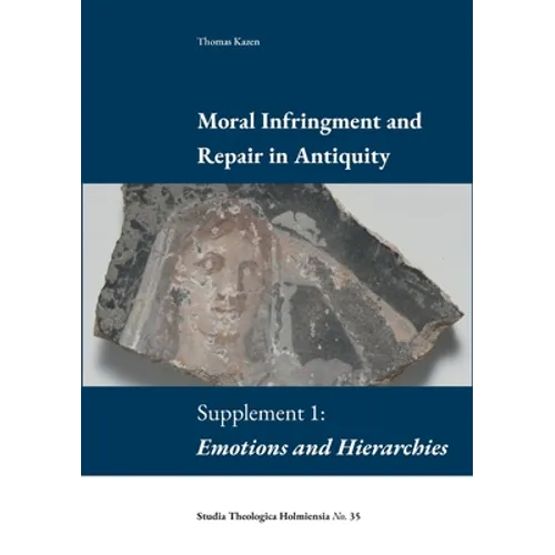 Moral Infringement and Repair in Antiquity: Supplement 1: Emotions and Hierarchies