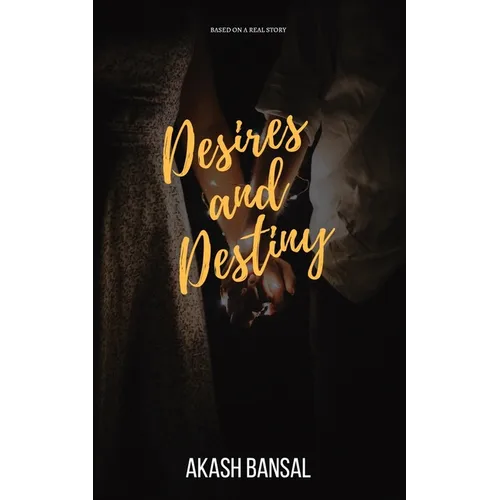 Desires and Destiny