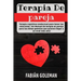Terapia de Pareja: Terapia cognitiva-conductual para Sanar las relaciones. iUn Manual de terapia en pareja para las Almas gemelas que qui