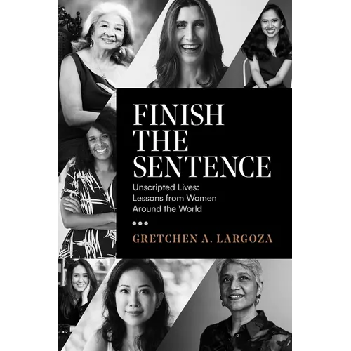 Finish the Sentence: Unscripted Lives: Lessons from Women Around the World