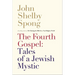The Fourth Gospel: Tales of a Jewish Mystic