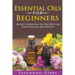 Essential Oils for Beginners: 56 Best Essential Oil Recipes for Your Health and Beauty