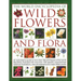 The World Encyclopedia of Wild Flowers & Flora: An Authoritative Guide to More Than 750 Wild Flowers of the World. Beautifully Illustrated with More T