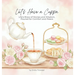 Let's Have A Cuppa: Life's Brew of Stories and Wisdom, Poured for Comfort and Peace