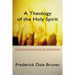Theology of the Holy Spirit: The Pentecostal Experience and the New Testament Witness