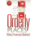 Orderly Places: Getting Organized to Enjoy More Time, Space and Freedom in Your Home