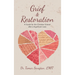 Grief & Restoration: A Guide for the Christian Griever After a Significant Loss