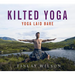 Kilted Yoga: Yoga Laid Bare