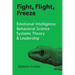Fight, Flight, Freeze: Emotional Intelligence, Behavioral Science, Systems Theory & Leadership
