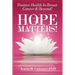 HOPE MATTERS!Positive Health In Breast Cancer & Beyond!