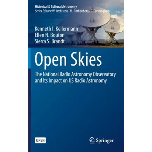 Open Skies: The National Radio Astronomy Observatory and Its Impact on Us Radio Astronomy