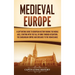 Medieval Europe: A Captivating Guide to European History during the Middle Ages, Starting with the Fall of Rome through Byzantium, the