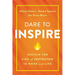 Dare to Inspire: Sustain the Fire of Inspiration in Work and Life