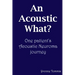 An Acoustic What? One patient's Acoustic Neuroma journey