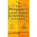 The Prepper's Long Term Survival Handbook: Step-By-Step Guide for Off-Grid Shelter, Self Sufficient Food, and More To Survive Anywhere, During ANY Dis