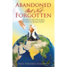 Abandoned but Not Forgotten: "One woman's true story of being abducted as a child. To scouring the planet for her birth parents."