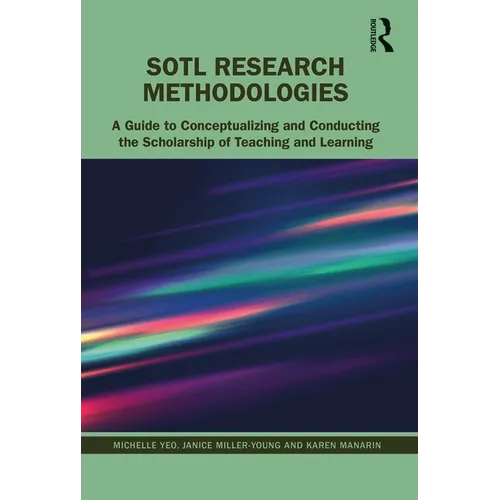 Sotl Research Methodologies: A Guide to Conceptualizing and Conducting the Scholarship of Teaching and Learning