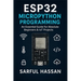 ESP32 MicroPython Programming: An Essential Guide for Absolute Beginners & IoT Projects