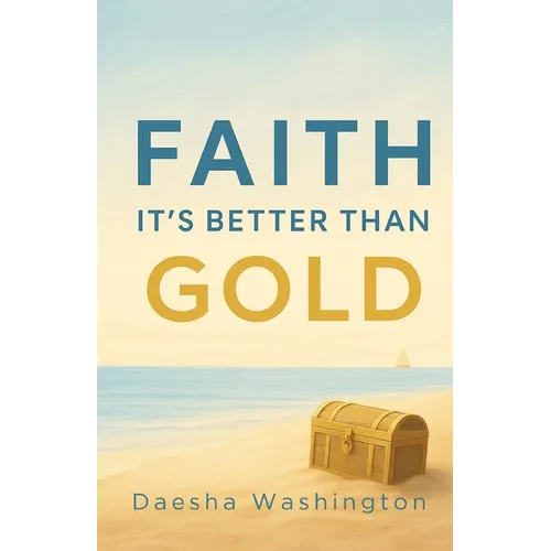 Faith It's Better Than Gold