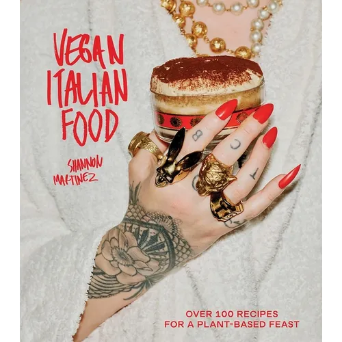 Vegan Italian Food: Over 100 Recipes for a Plant-Based Feast