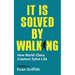 It Is Solved By Walking: How World-Class Creators Solve Life