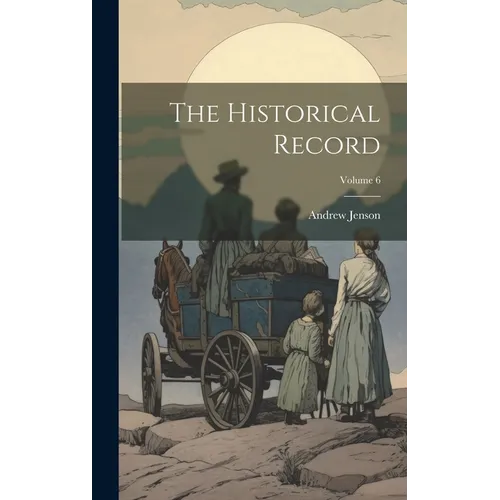 The Historical Record; Volume 6