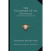 The Technique Of Oil Paintings: And Other Essays (1913)