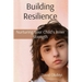Building Resilience: Nurturing Your Child's Inner Strength