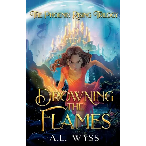 Drowning The Flames: The Phoenix Rising Trilogy, Book 2