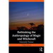 Rethinking the Anthropology of Magic and Witchcraft: Inherently Human