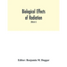Biological effects of radiation; mechanism and measurement of radiation, applications in biology, photochemical reactions, effects of radiant energy o