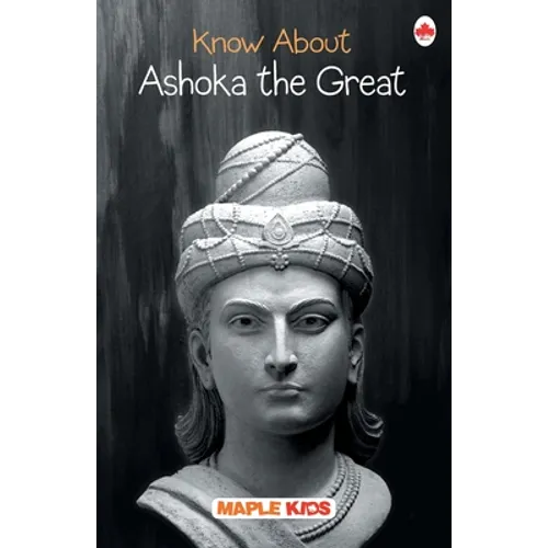 Know About Ashoka the Great