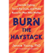 Burn the Haystack: Decode Dating, Torch the Duds, and Make Room for Men Who Matter