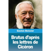 Brutus d'après les lettres de Cicéron