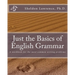 Just the Basics of English Grammar: A workbook for the most common writing problems