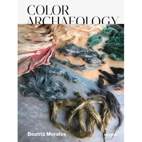 Beatriz Morales: Color Archaeology