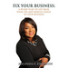 Fix Your Business: A 90-Day Plan to Get Your Life Back and Reduce Chaos in Your Business