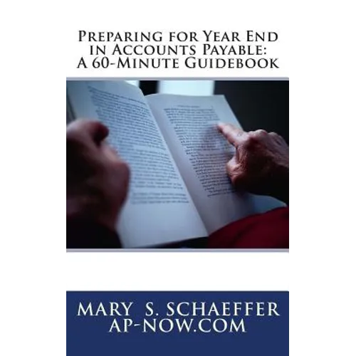 Preparing for Year End in Accounts Payable: A 60-Minute Guidebook