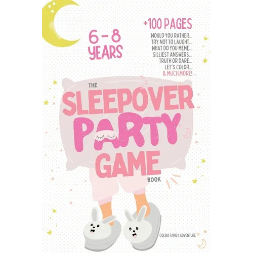 The Sleepover Party Game Book for Girls 6-8 - Slumber Party Activities!: Would you rather, Try not to laught, What do you meme, Silliest answers, Trut