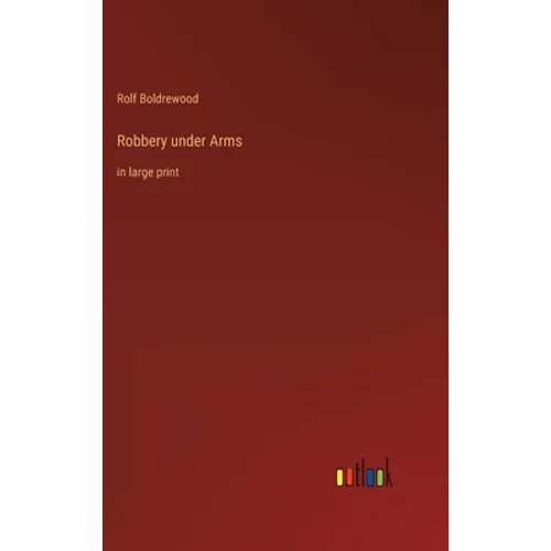 Robbery under Arms: in large print