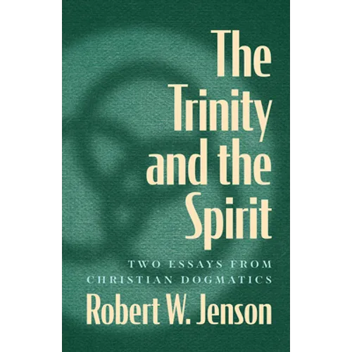 The Trinity and the Spirit: Two Essays from Christian Dogmatics