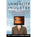 The Unreality Industry: The Deliberate Manufacturing of Falsehood and What It Is Doing to Our Lives