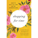 Shopping for Time: How to Do It All and Not Be Overwhelmed (Redesign)
