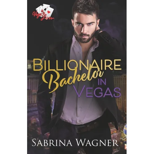Billionaire Bachelor in Vegas: An Opposites Attract Billionaire Romance