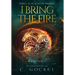 I Bring the Fire: Illustrated Omnibus: Books 1 - 3 + In the Balance